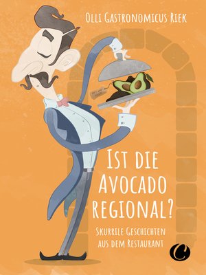cover image of Ist die Avocado regional? Skurrile Geschichten aus dem Restaurant